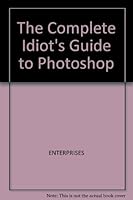 The Complete Idiot's Guide to Photoshop/Book and Cd-Rom 1567615279 Book Cover