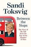 Between the Stops: The View of My Life from the Top of the Number 12 Bus: the long-awaited memoir fr by