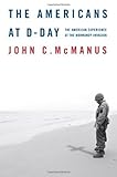 Front cover for the book The Americans at D-Day: The American Experience at the Normandy Invasion by John C. McManus