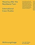 Housing After the Neoliberal Turn: International Case Studies (Wohnungsfrage) by