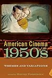 American Cinema of the 1950s: Themes and Variations