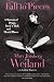 Fall to Pieces: A Memoir of Drugs, Rock 'n' Roll, and Mental Illness by Mary Forsberg Weiland, Larkin Warren