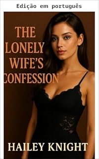 Livro A confissão da esposa solitária (Um romance hotwife de esposa compartilhada)
