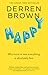 Happy: Why More or Less Everything Is Fine - Book by Derren Brown