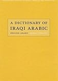 Image de A Dictionary of Iraqi Arabic: English-Arabic, Arabic-English (Georgetown Classics in Arabic Languages and Linguistics) (Arabic Edition)