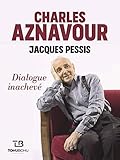 Charles Aznavour - Jacques Pessis : Dialogue inachevé by