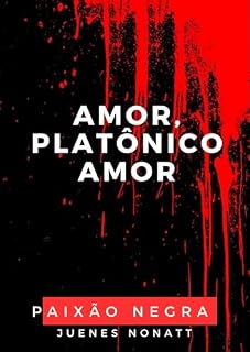 Livro Amor, platônico amor: Paixão negra