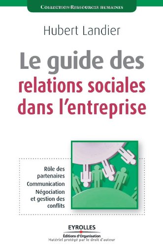 Le  guide des relations sociales dans l'entreprise