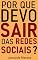 Livro Por que Devo Sair das Redes Sociais?