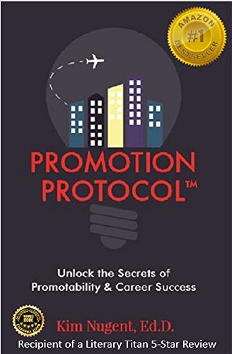 Promotion Protocol: Unlock the Secrets of Promotability & Career Success by [Nugent Ed.D., Kim]