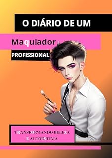Livro O Diário Secreto de Um Maquiador Profissional: Transformando Beleza e Autoestima
