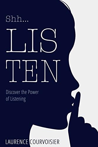 Shh...LISTEN: Discover the Power of Listening