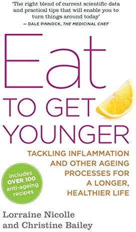 Eat to Get Younger: Tackling inflammation and other ageing processes for a longer, healthier life