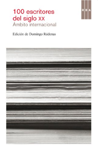 100 escritores del siglo XX. Ámbito Internacional (NARRATIVAS) (Spanish Edition)