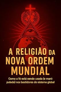 Livro A Religião da Nova Ordem Mundial: Como a fé está sendo usada (e manipulada) nos bastidores do sistema global.