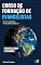 Livro CURSO DE FORMAÇÃO DE EVANGELISTAS EM QUATRO MÓDULOS: VOLUME ÚNICO