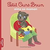 Petit Ours Brun: Petit Ours Brun aime sa maman by