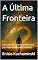 Livro A Última Fronteira : A Jornada da Consciência Humana para Além do Mundo Conhecido