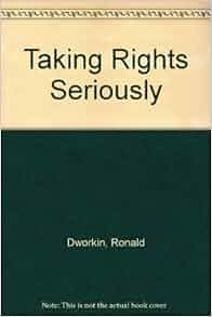 Taking Rights Seriously Ronald M Dworkin 9780715607152 Amazon Com Books