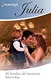 El hombre del momento (Julia) (Spanish Edition)