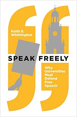 Speak Freely Why Universities Must Defend Free Speech New Forum Books Whittington Keith E 9780691191522 Amazon Com Books