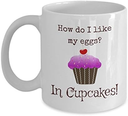 How do I like my Eggs? In Cupcakes! Funny Cupcake Coffee Mug - 11OZ Mug for Bakers, Cooks and Cupcake Lovers