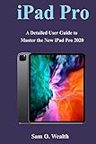 iPad Pro 2020 User Guide: A Detailed User Guide to