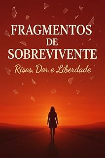 Livro Fragmentos de Sobrevivente: Risos, Dor e Liberdade