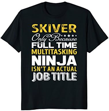 Skiver Isnt An Actual Job Title TShirts