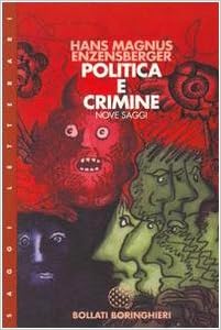 Enzensberger, Hans Magnus - Politica e crimine. Nove saggi (1998)