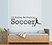 BestPricedDecals I'd Rather BE Playing Soccer ~ Wall Decal, Home Decor 10
