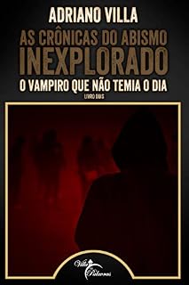 Livro As Crônicas do Abismo Inexplorado: O vampiro que não temia o dia