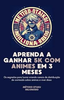 Livro Método Otaku Milionário: Aprenda a Ganhar 5K Com Animes em 3 Meses
