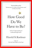 How Good Do We Have to Be? A New Understanding of Guilt and Forgiveness