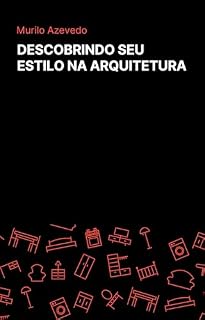 Livro Descobrindo Seu Estilo na Arquitetura: Introdução ao universo da arquitetura