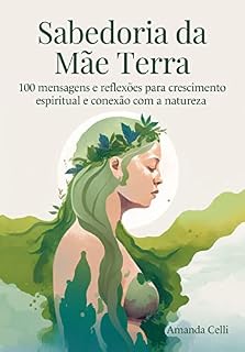 Livro Sabedoria da Mãe Terra: 100 mensagens e reflexões para crescimento espiritual e conexão com a natureza