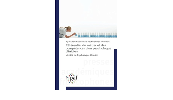 Referentiel Du Metier Et Des Competences D Un Psychologue Clinicien Identite Du Psychologue Clinicien Omn Pres Franc French Edition Cirhuza Romuald Psy Miruho Balikwirima G Psy Malemeko 9783838177274 Amazon Com Books