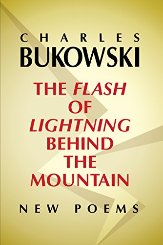 The Flash of Lightning Behind the Mountain: New Poems by [Bukowski, Charles]