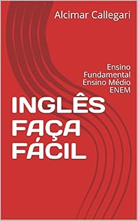 INGLÊS FAÇA FÁCIL: Ensino Fundamental Ensino Médio ENEM