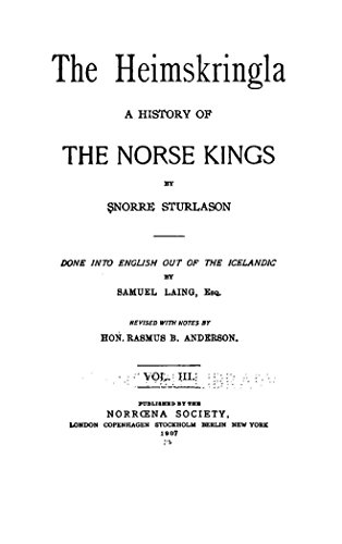 The Heimskringla, A History of the Norse Kings by Snorre Sturluson