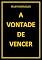 Livro A VONTADE DE VENCER