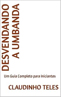 Livro Desvendando a Umbanda: Um Guia Completo para Iniciantes