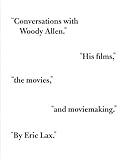 Conversations with Woody Allen: His Films, the Movies, and Moviemaking by Eric Lax