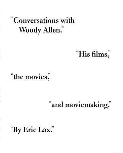 Conversations with Woody Allen: His Films, the Movies, and Moviemaking by Eric Lax