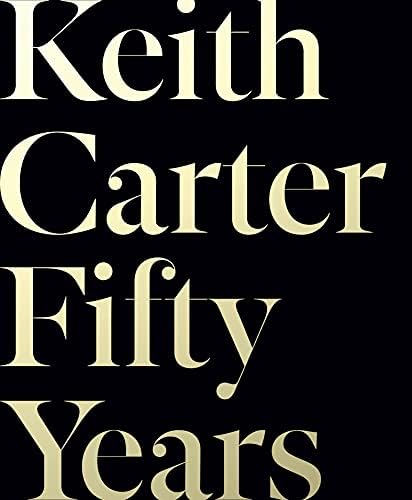 Keith CarterKeith Carter: Fifty Years