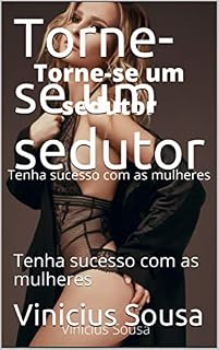 Livro Torne-se um sedutor: Tenha sucesso com as mulheres