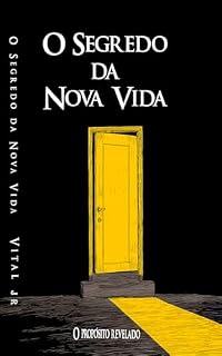 Livro O Segredo da Nova Vida: O Propósito Revelado