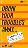 By John B. Lust Drink Your Troubles Away [Paperback]
