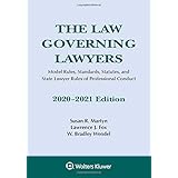 The Law Governing Lawyers: Model Rules, Standards, Statutes, and State Lawyer Rules of Professional Conduct, 2020-2021 Editio