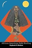 African American Folk Healing by Stephanie Mitchem
